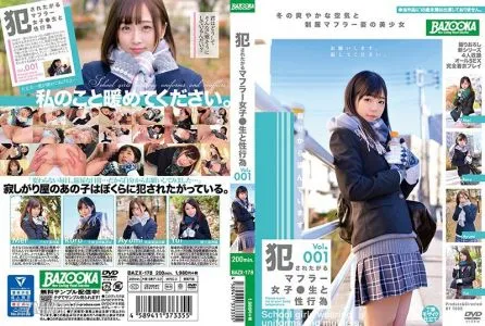 BAZX-178 Sexual Acts With Sch**lgirls In Scarves Who Want To Get Raped vol. 001