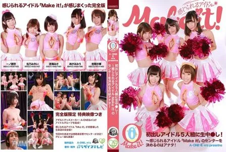 PARATHD-2571 [A-ONE & M’s Presents] 5 Pop Idols Make Their Debut And Get Creampied! Complete Edition ~You Choose Who Will Be The Leader Of “Make It!,” The Pop Idol Group You Can Feel!